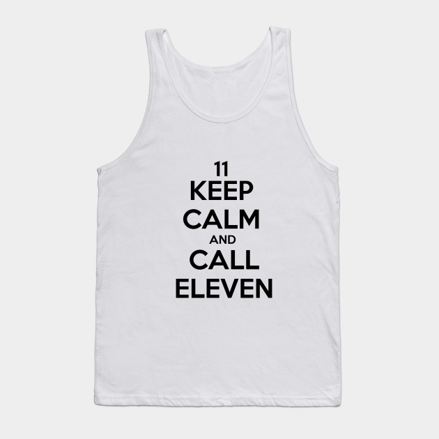 Keep calm and call eleven